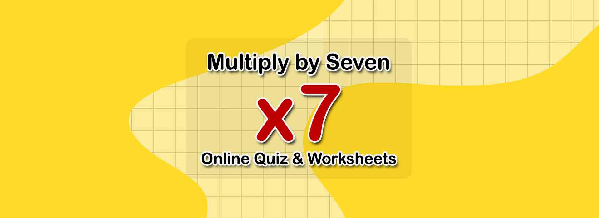 Multiply By Seven Multiplication Quiz And Worksheets Mathematics lk